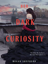 Her dark curiosity